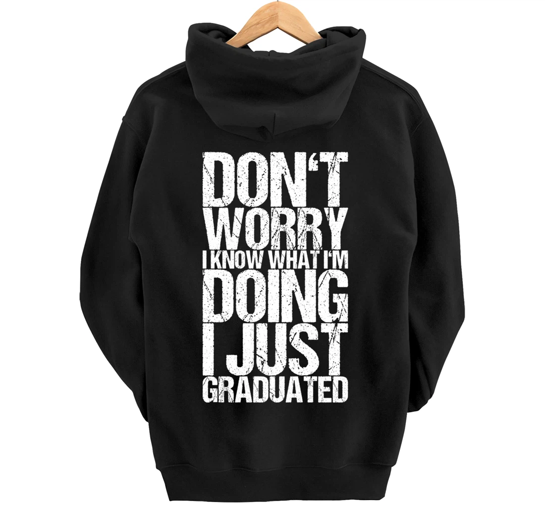 Don't Worry I Know What I'm Doing I Just Graduated Pullover Hoodie