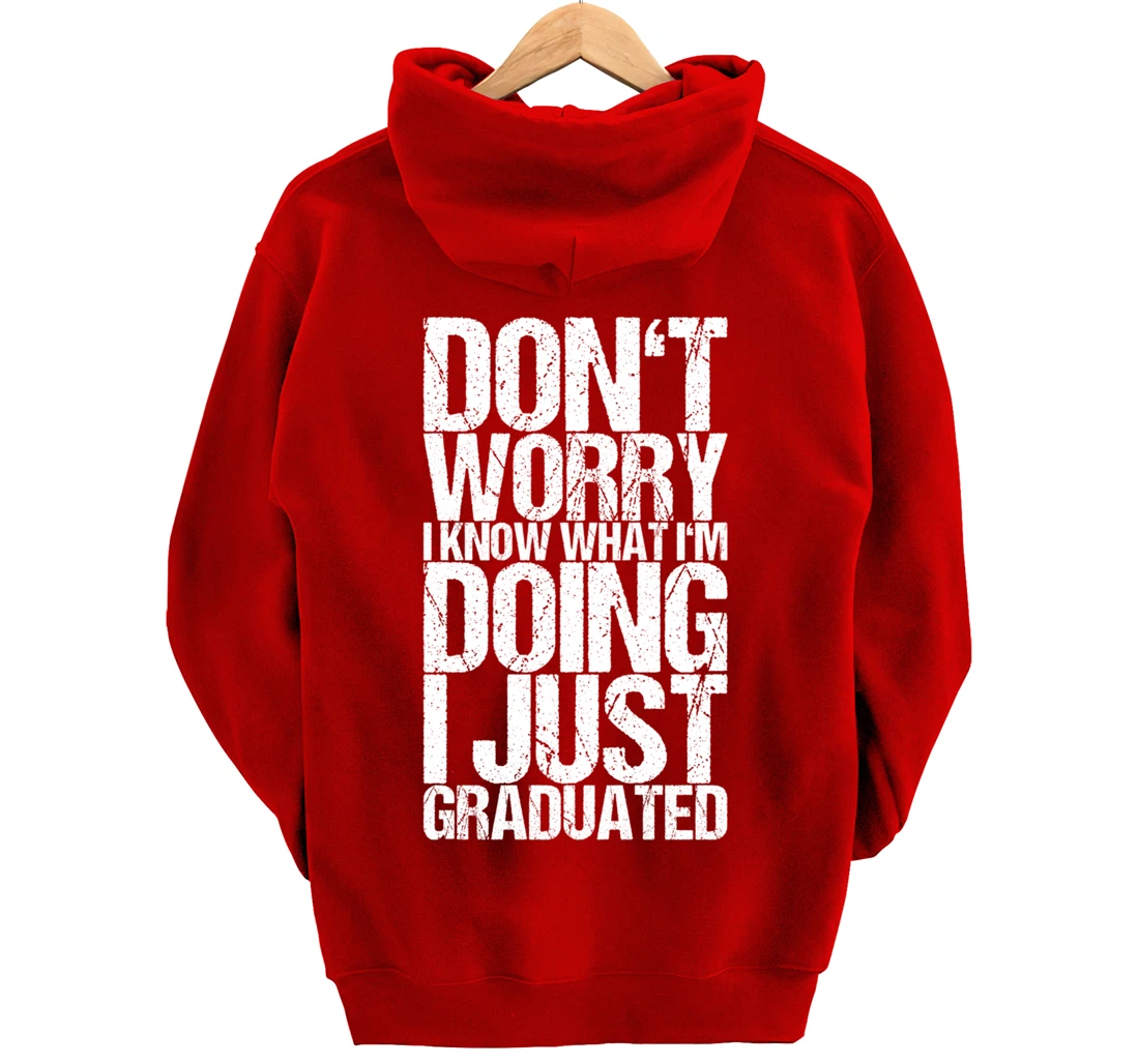 Don't Worry I Know What I'm Doing I Just Graduated Pullover Hoodie
