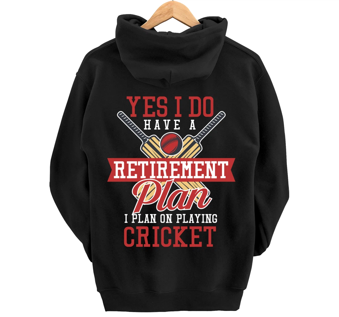 Yes I Have A Retirement Plan I Plan On Playing Cricket Pullover Hoodie