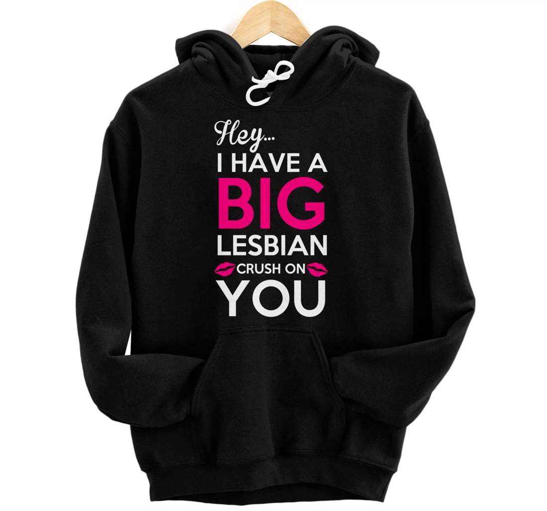 Big Lesbian Crush Pullover Hoodie