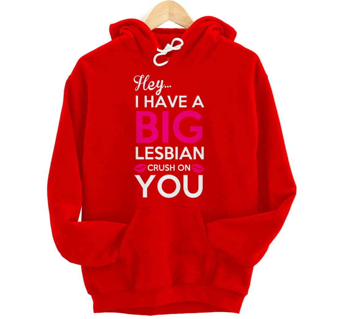 Big Lesbian Crush Pullover Hoodie