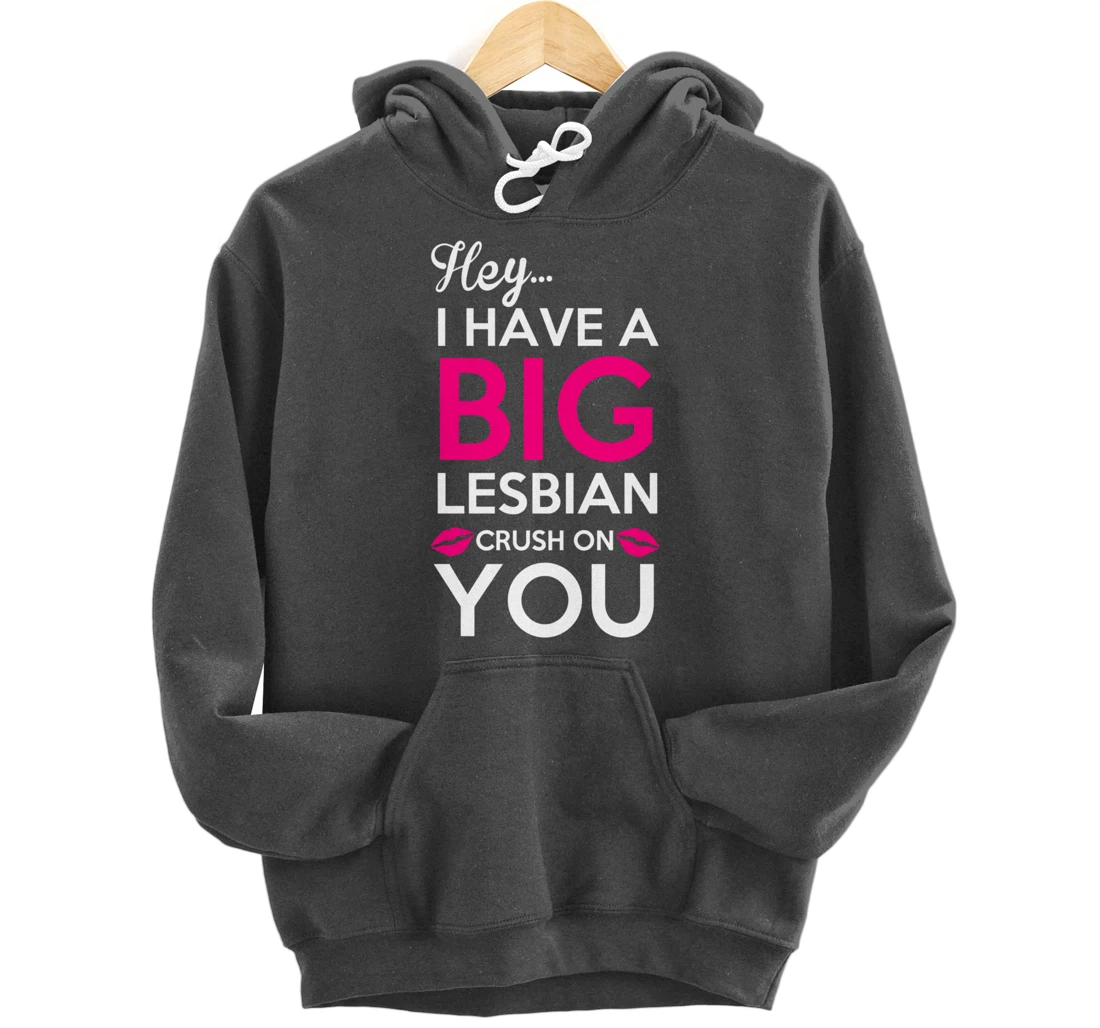 Big Lesbian Crush Pullover Hoodie