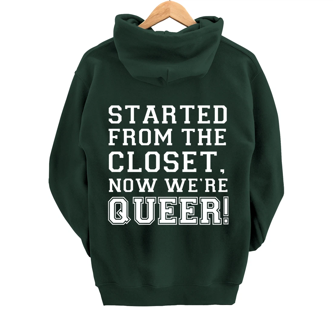 Started From The CLoset Now We're Queer Pullover Hoodie