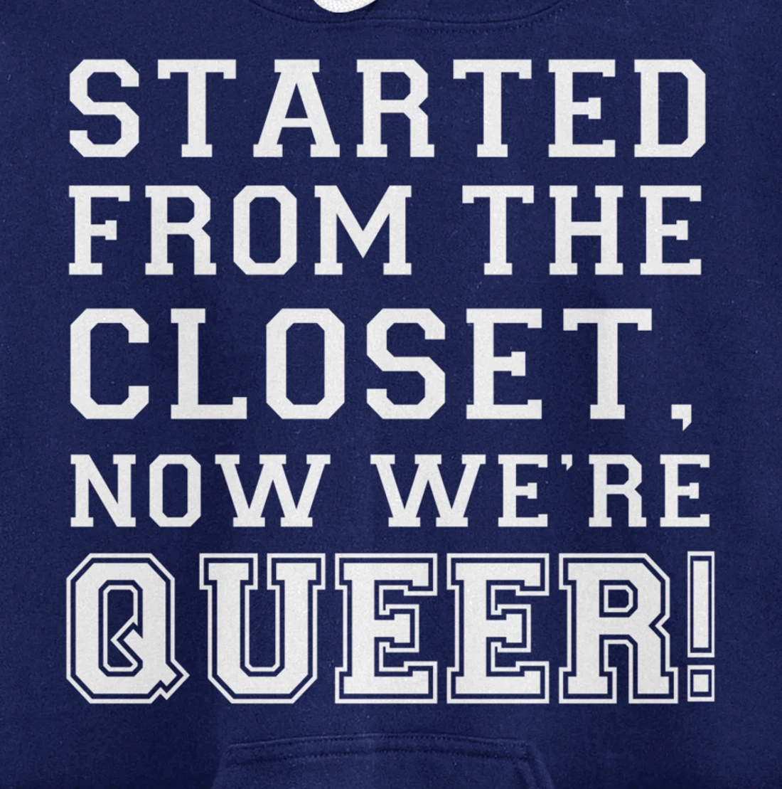 Started From The CLoset Now We're Queer Pullover Hoodie
