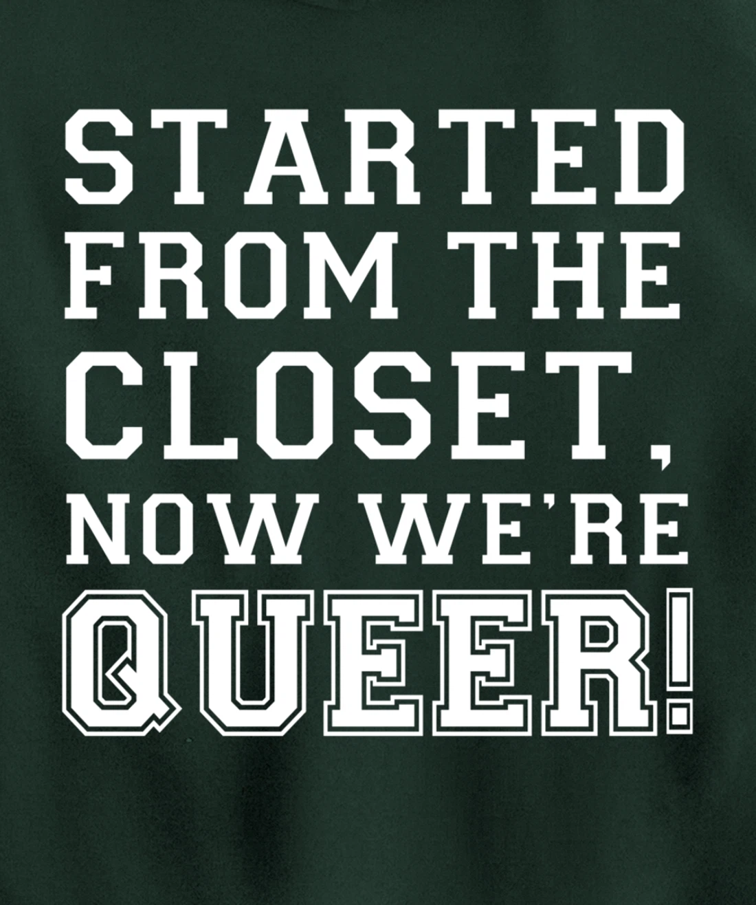 Started From The CLoset Now We're Queer Pullover Hoodie