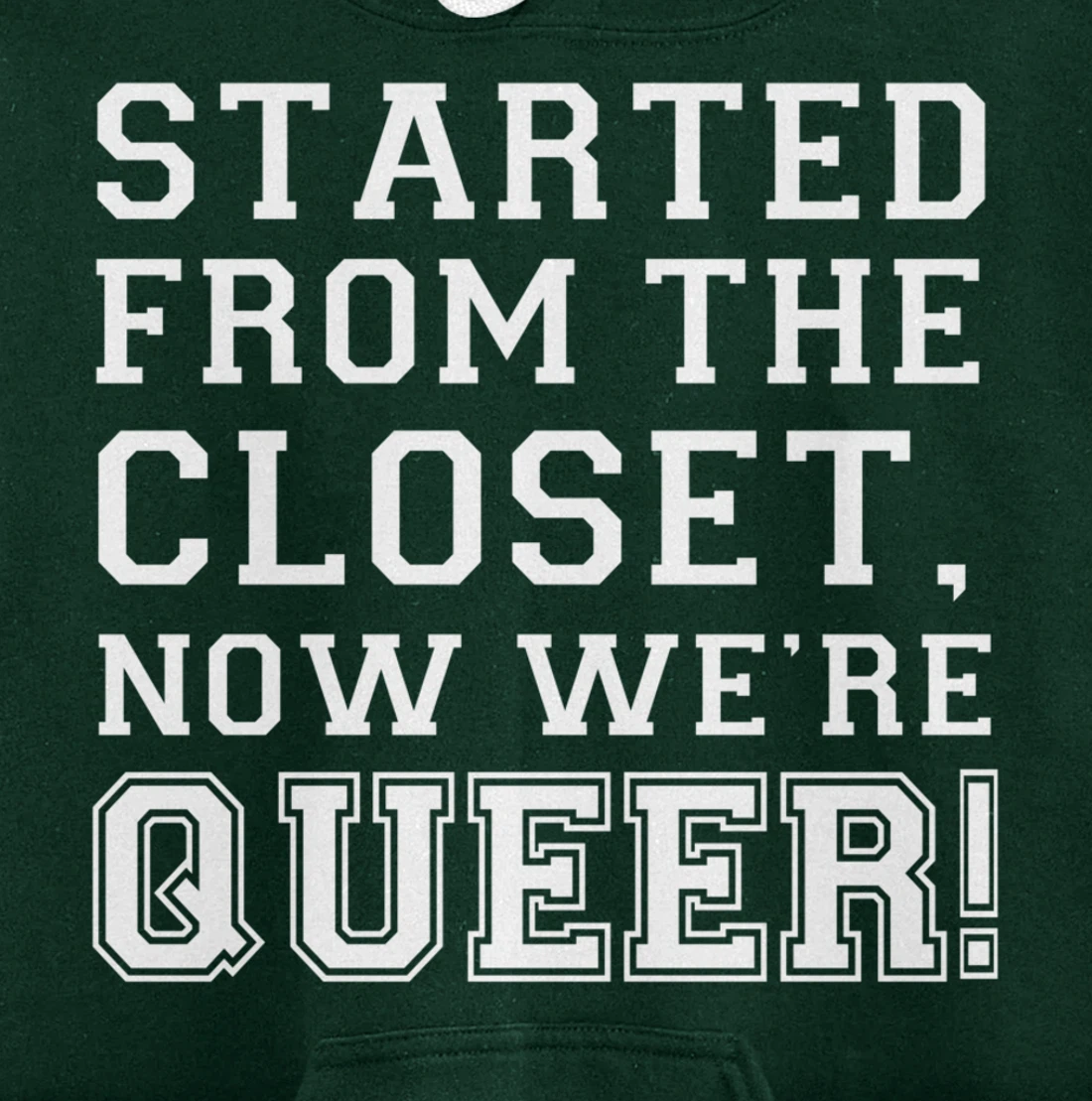Started From The CLoset Now We're Queer Pullover Hoodie