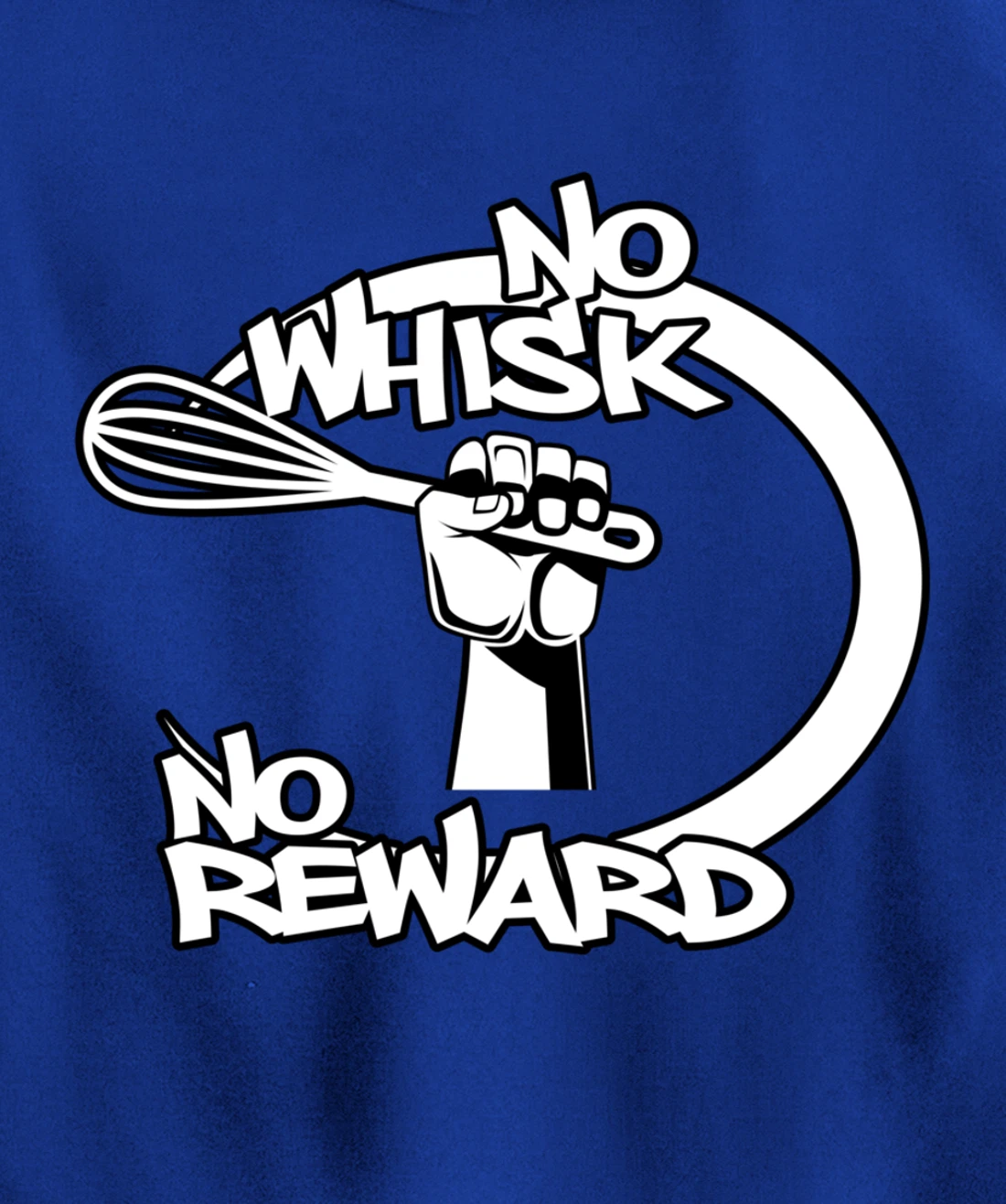 No Whisk No Reward Funny Kitchen Baking Culinary Chef Joke Pullover Hoodie