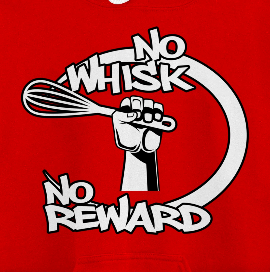 No Whisk No Reward Funny Kitchen Baking Culinary Chef Joke Pullover Hoodie