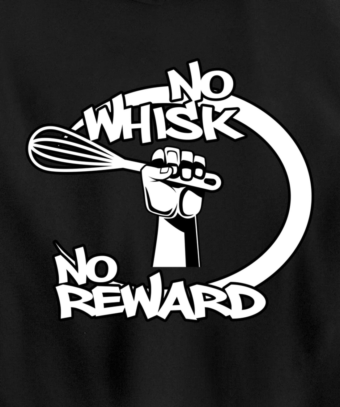 No Whisk No Reward Funny Kitchen Baking Culinary Chef Joke Pullover Hoodie