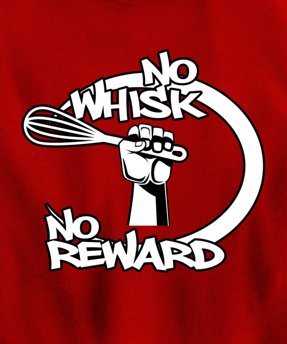No Whisk No Reward Funny Kitchen Baking Culinary Chef Joke Pullover Hoodie