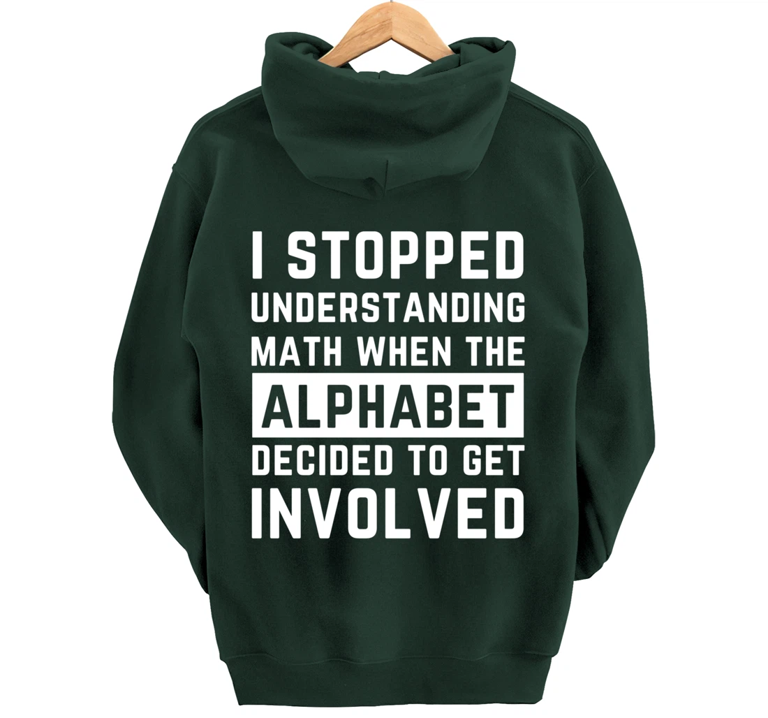 Stopped Understanding Math When Alphabet Got Involved Gift Pullover Hoodie