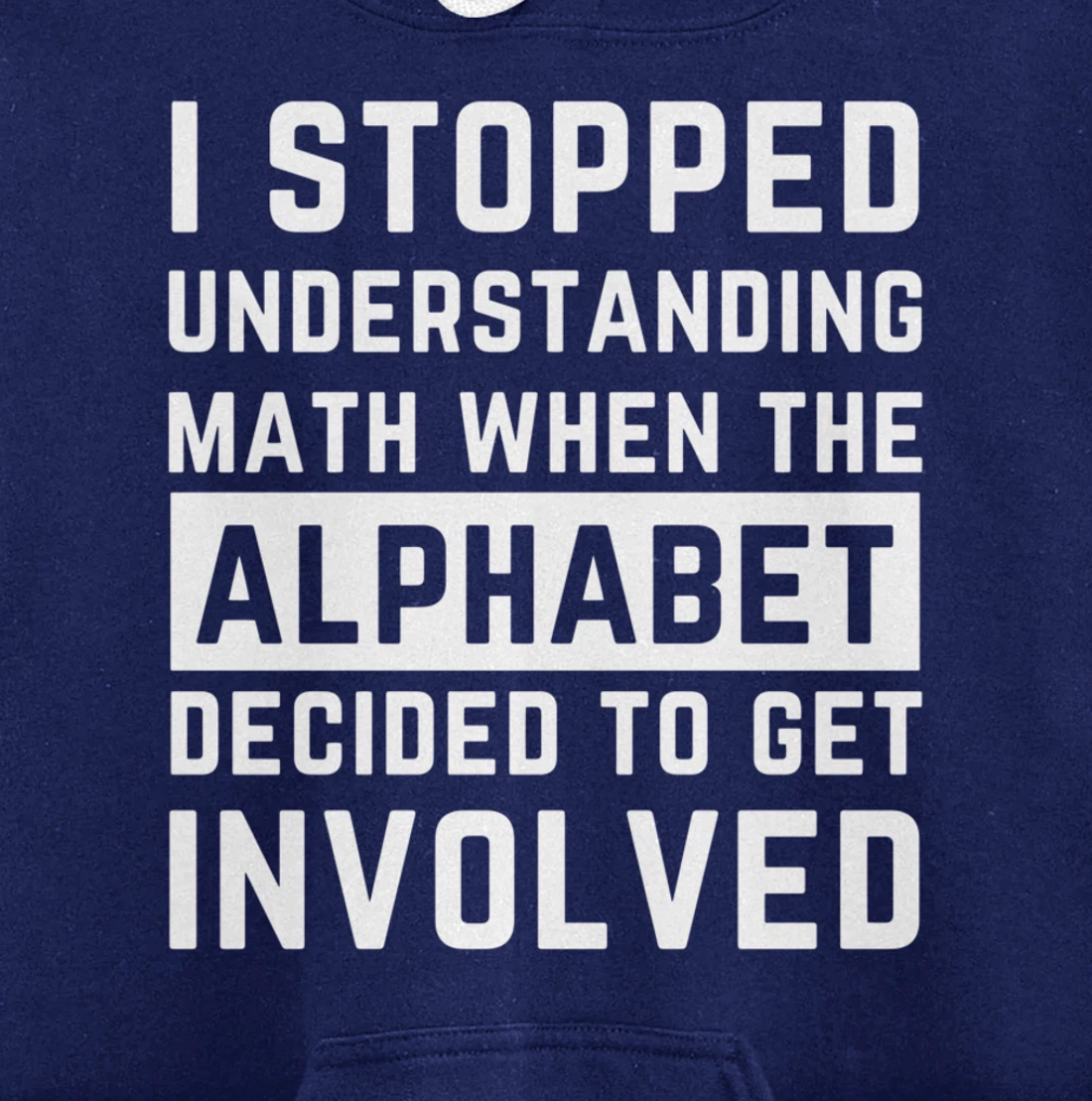 Stopped Understanding Math When Alphabet Got Involved Gift Pullover Hoodie