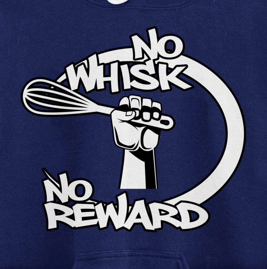 No Whisk No Reward Funny Kitchen Baking Culinary Chef Joke Pullover Hoodie