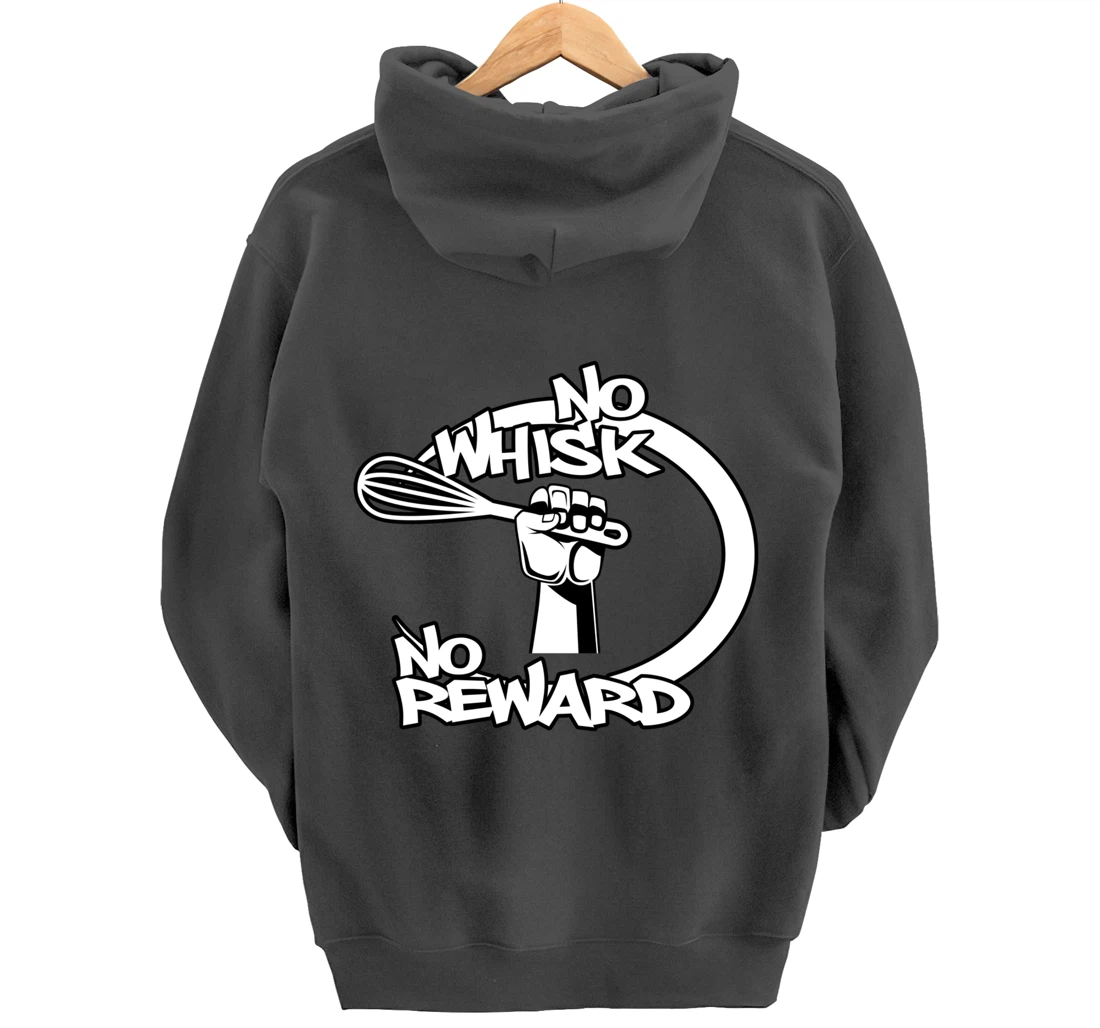 No Whisk No Reward Funny Kitchen Baking Culinary Chef Joke Pullover Hoodie