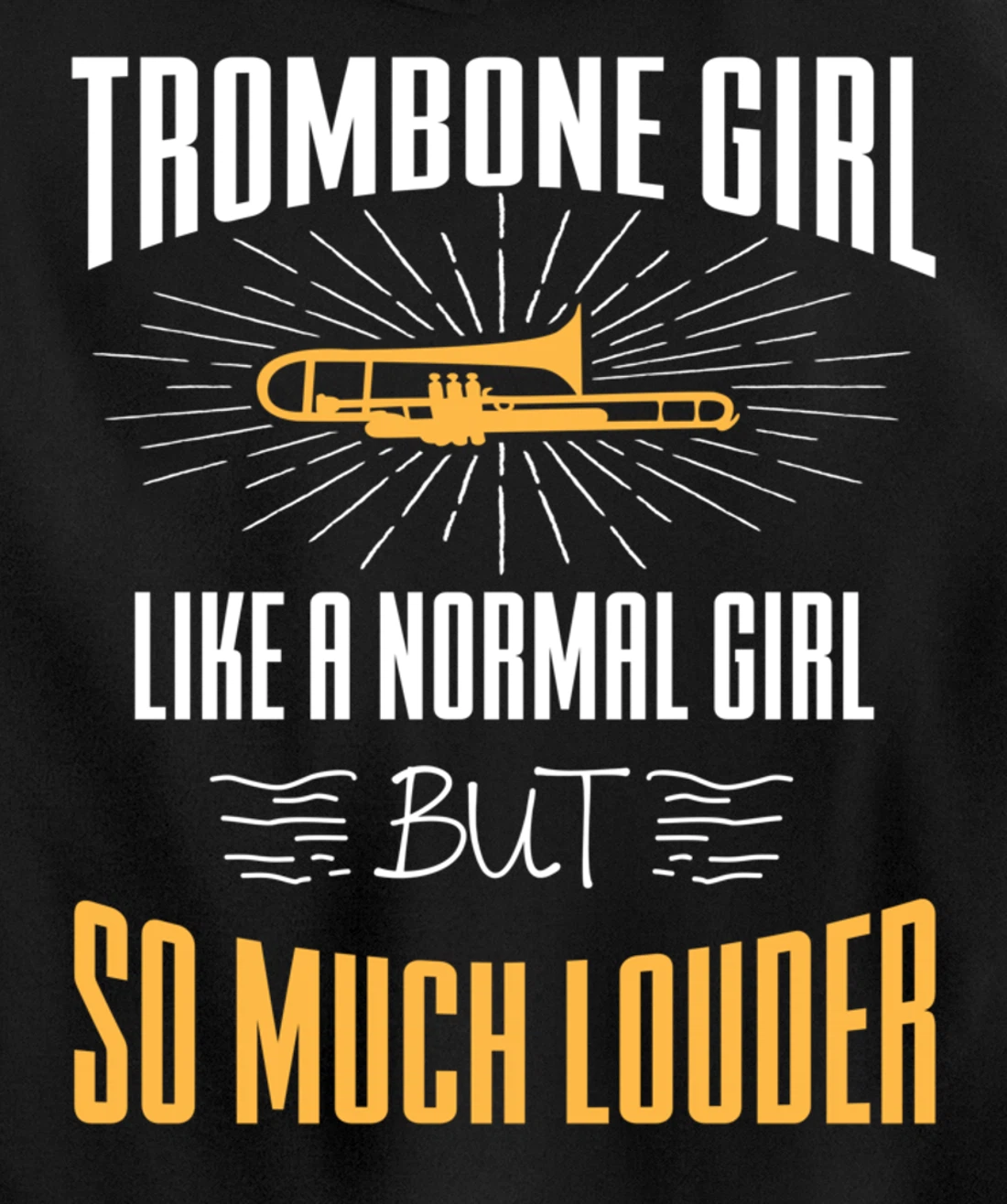 Trombone Girl Louder For Trombonist Player Musician Pullover Hoodie