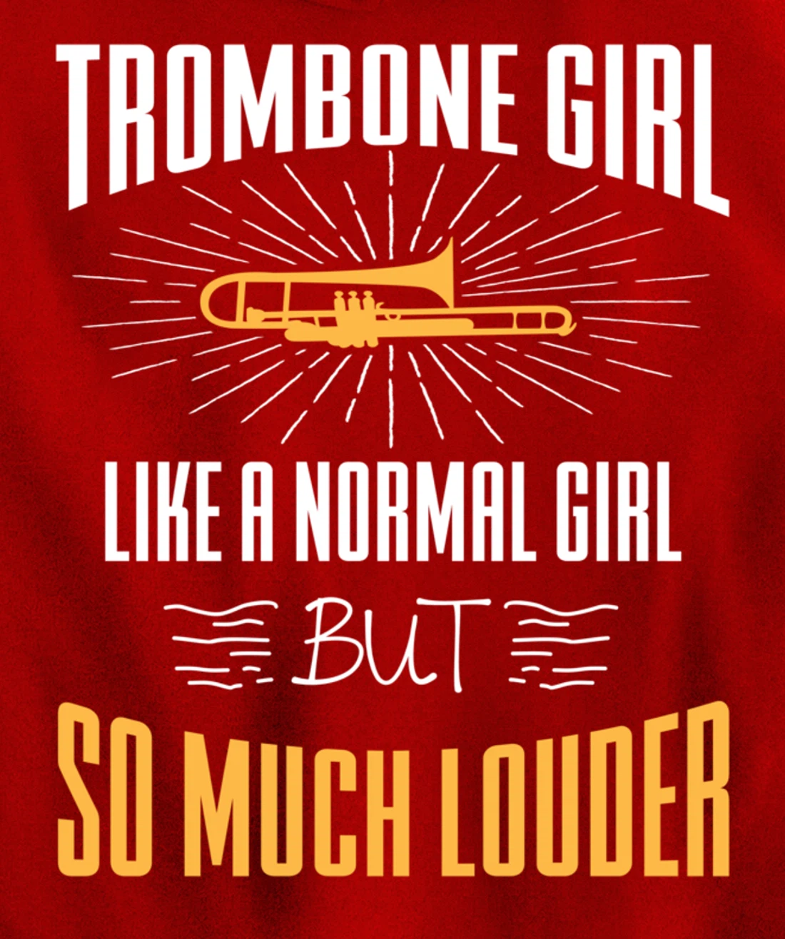 Trombone Girl Louder For Trombonist Player Musician Pullover Hoodie
