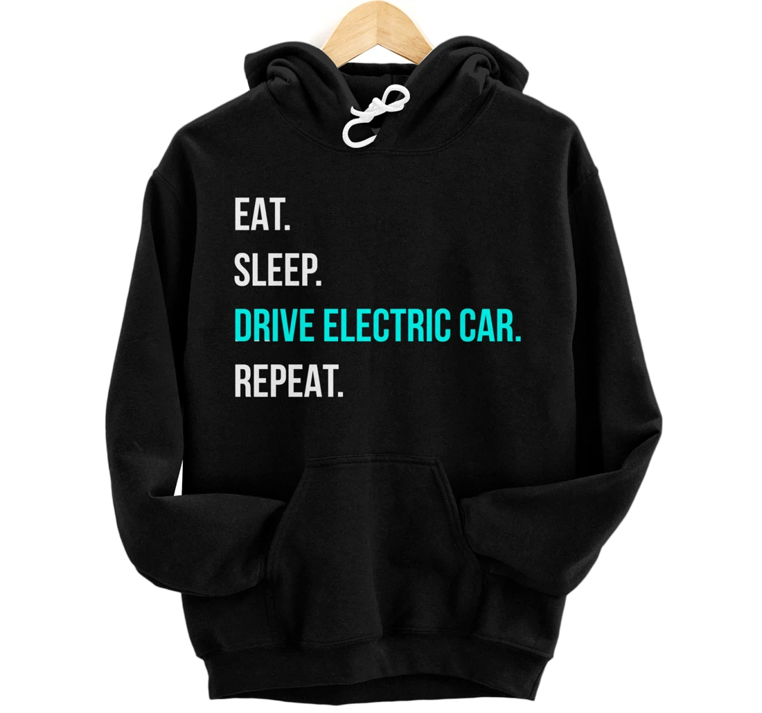 Eat Sleep Drive Electrical Car Repeat Automotive Driver Pullover Hoodie