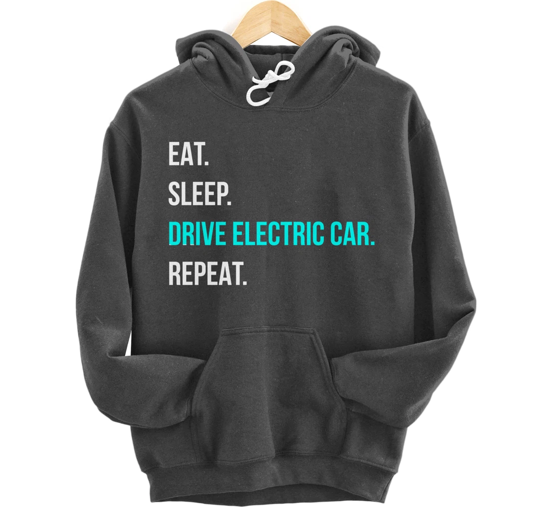Eat Sleep Drive Electrical Car Repeat Automotive Driver Pullover Hoodie
