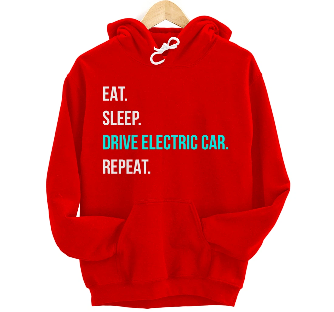Eat Sleep Drive Electrical Car Repeat Automotive Driver Pullover Hoodie