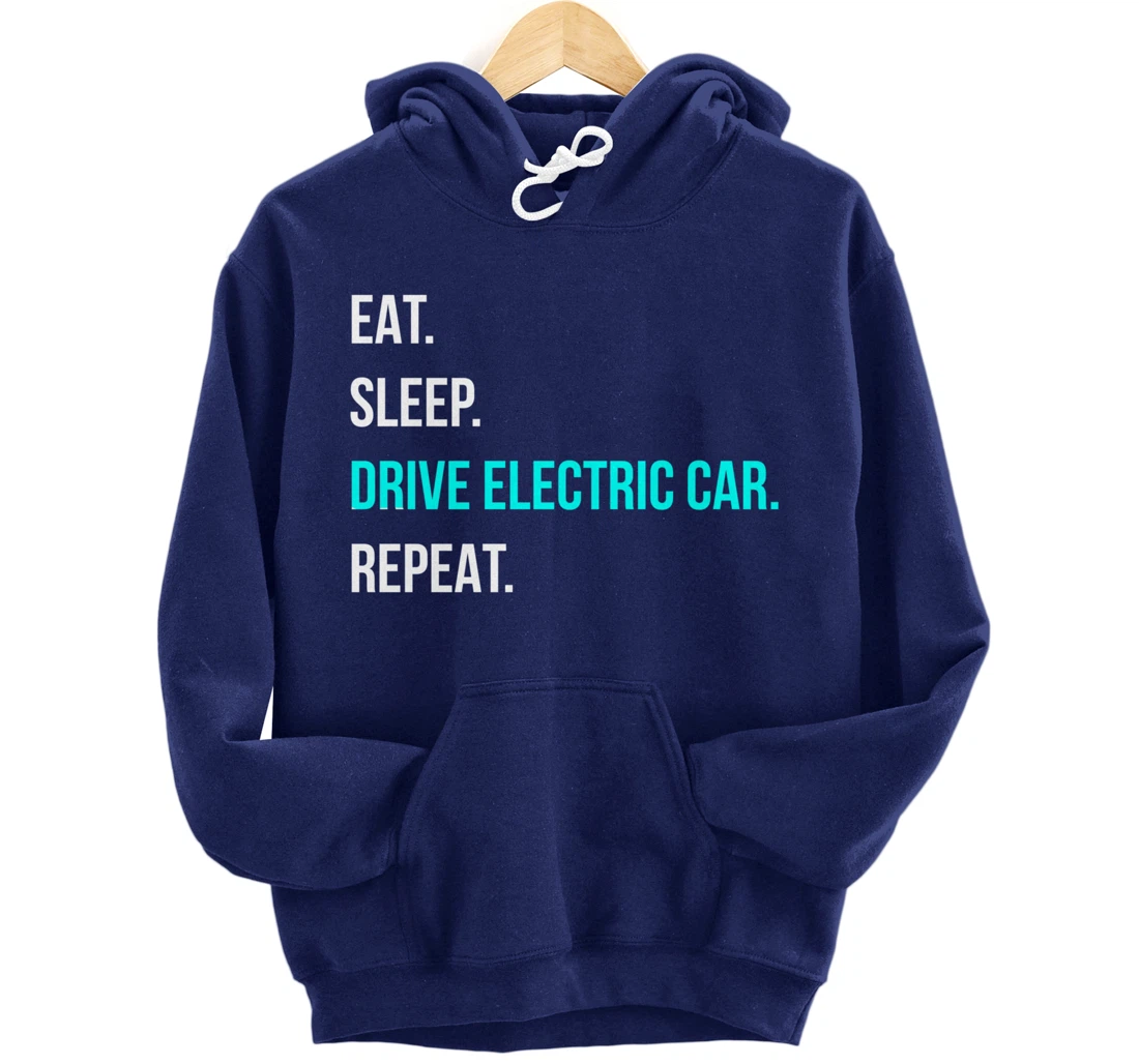 Eat Sleep Drive Electrical Car Repeat Automotive Driver Pullover Hoodie