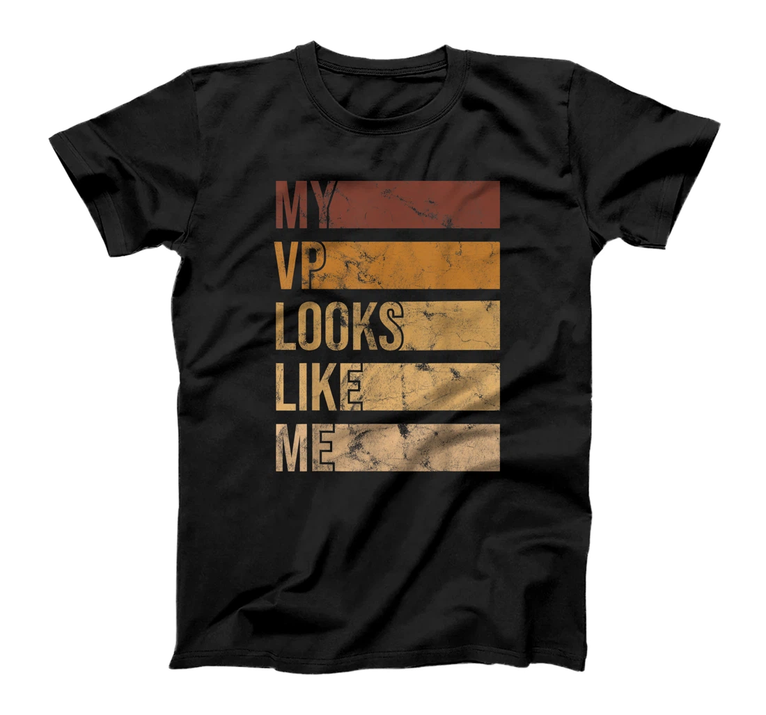 My VP Looks Like Me T-Shirt