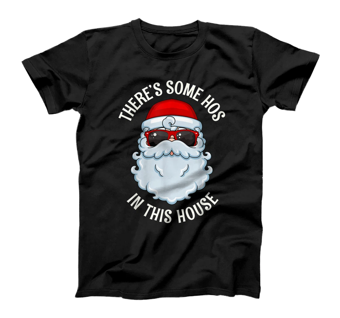 There's Some Ho Ho Ho's In This House T-Shirt