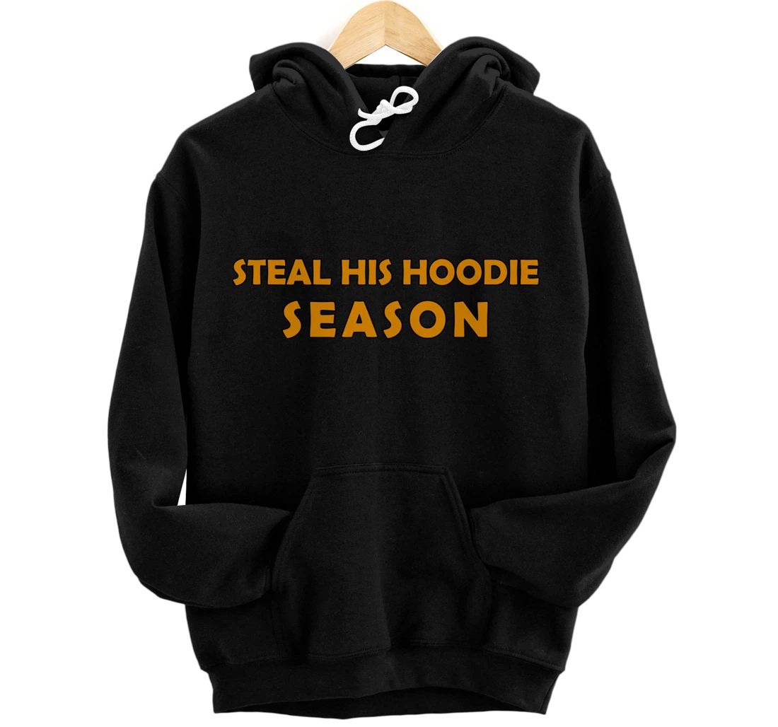 Steal His hoodie Season, Women Pullover Hoodie