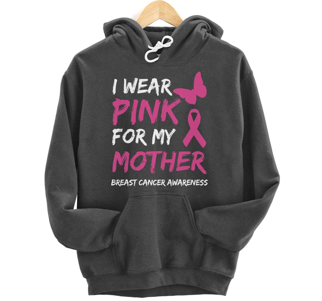 I Wear Pink For My Mother Breast Cancer Awareness Ribbon Pullover Hoodie