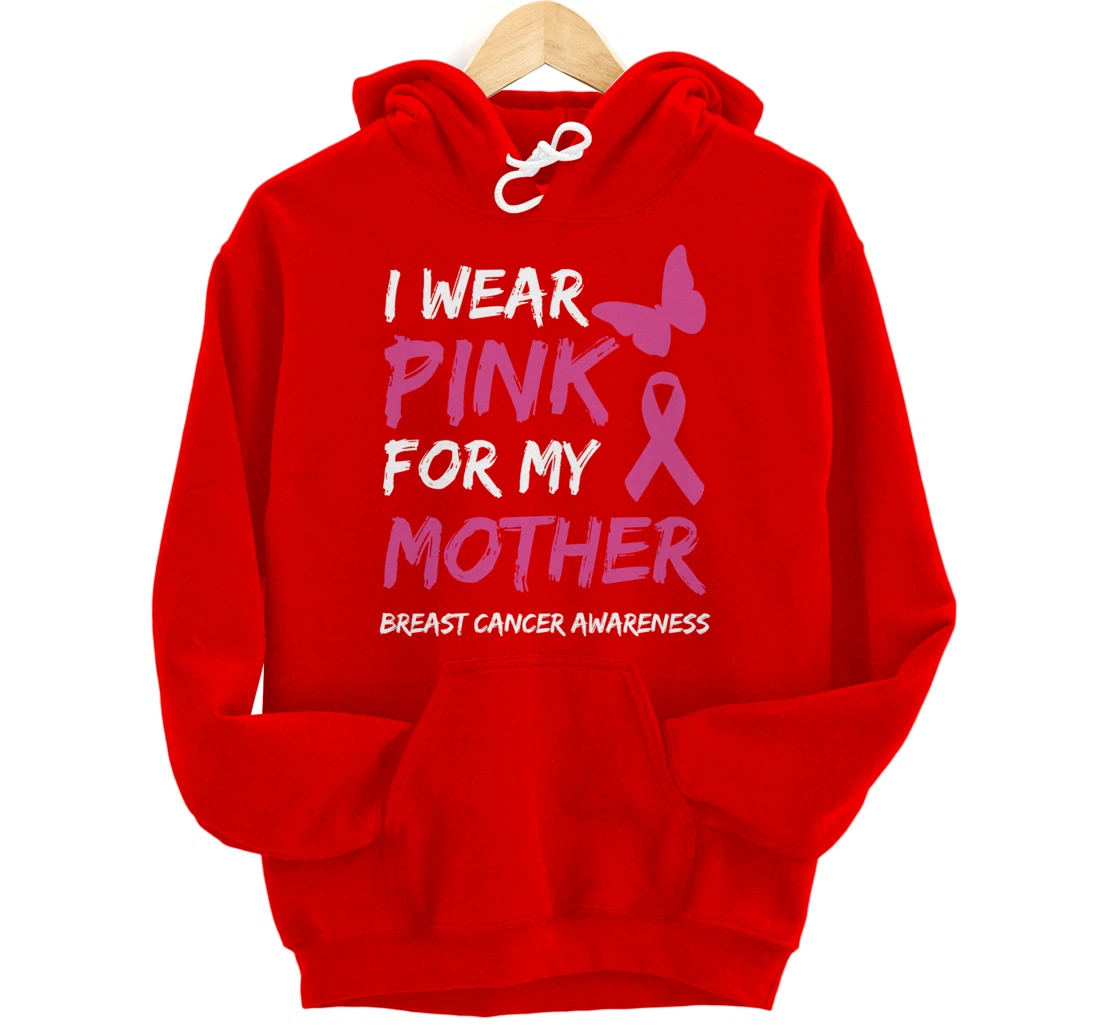 I Wear Pink For My Mother Breast Cancer Awareness Ribbon Pullover Hoodie