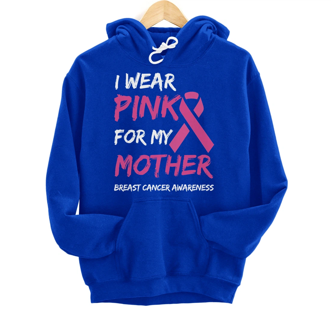 I Wear Pink For My Mother Breast Cancer Awareness Ribbon Pullover Hoodie