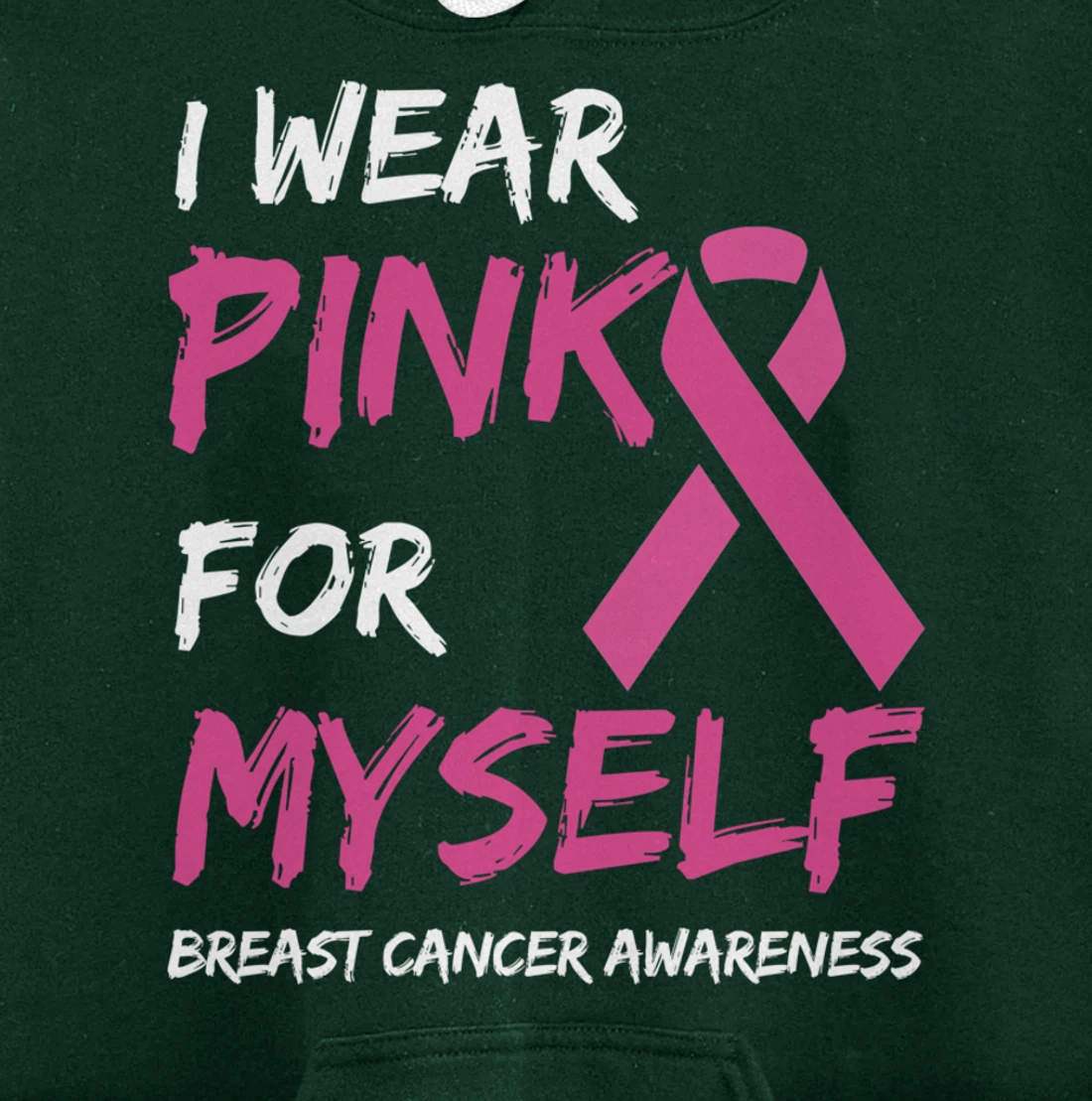 I Wear Pink For Myself Breast Cancer Awareness Ribbon Pullover Hoodie