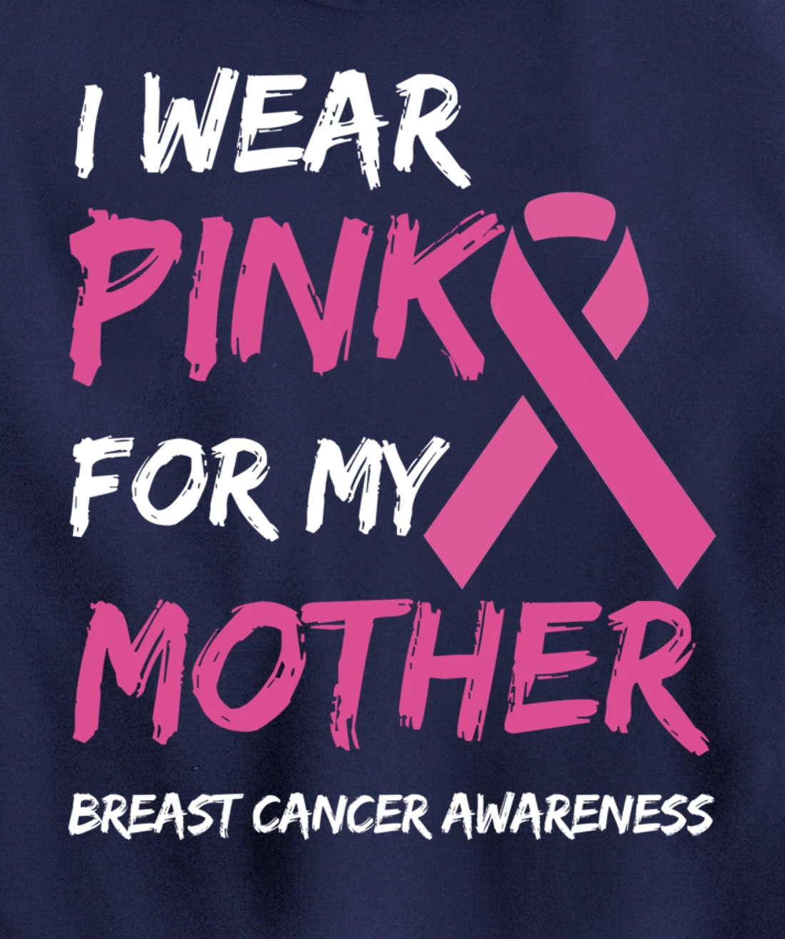 I Wear Pink For My Mother Breast Cancer Awareness Ribbon Pullover Hoodie