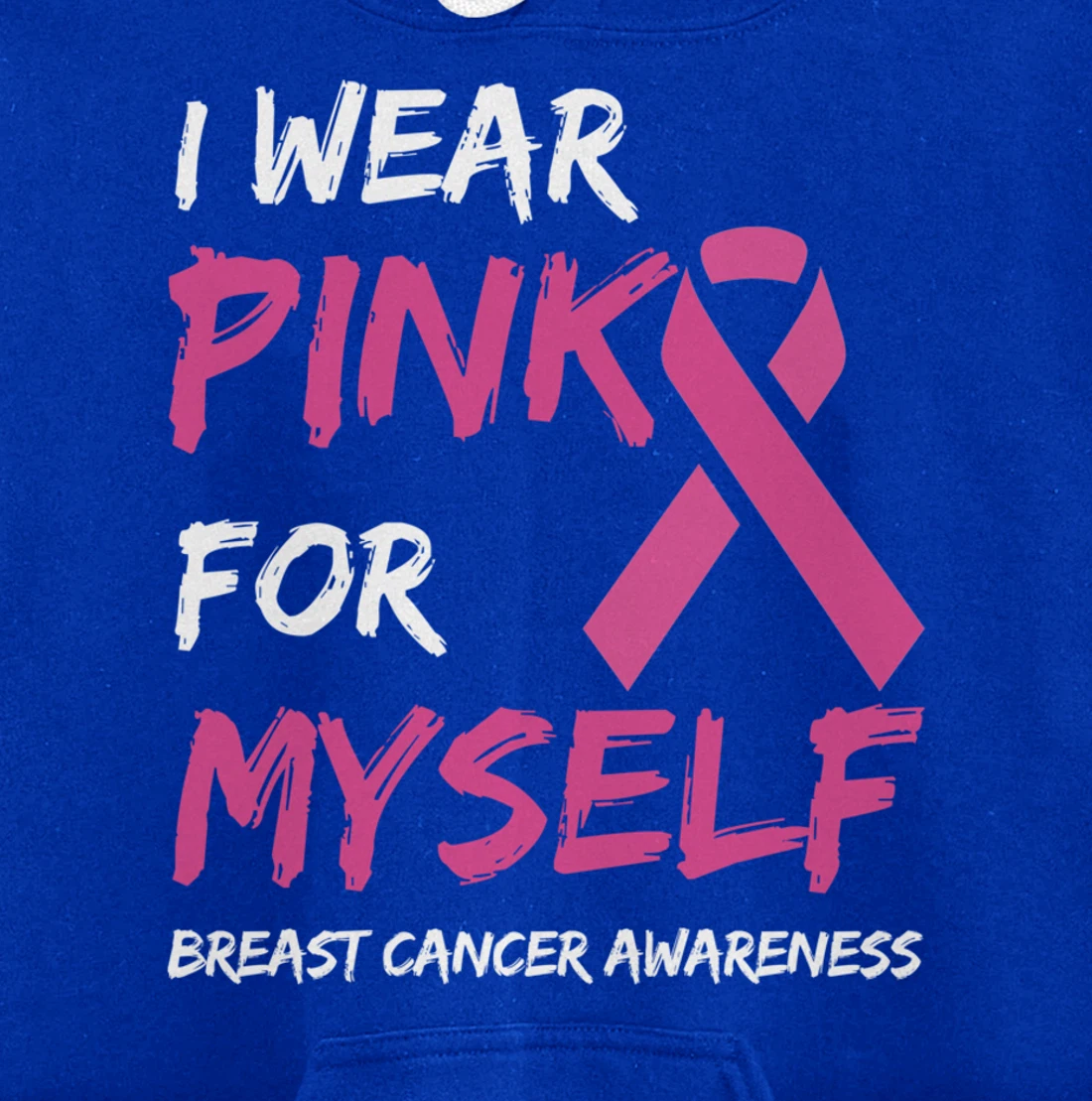 I Wear Pink For Myself Breast Cancer Awareness Ribbon Pullover Hoodie