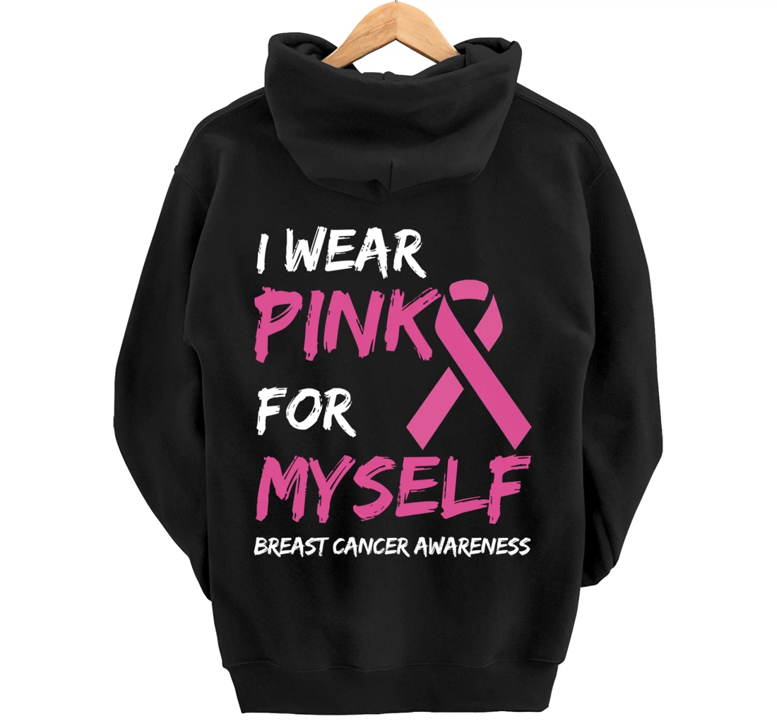 I Wear Pink For Myself Breast Cancer Awareness Ribbon Pullover Hoodie