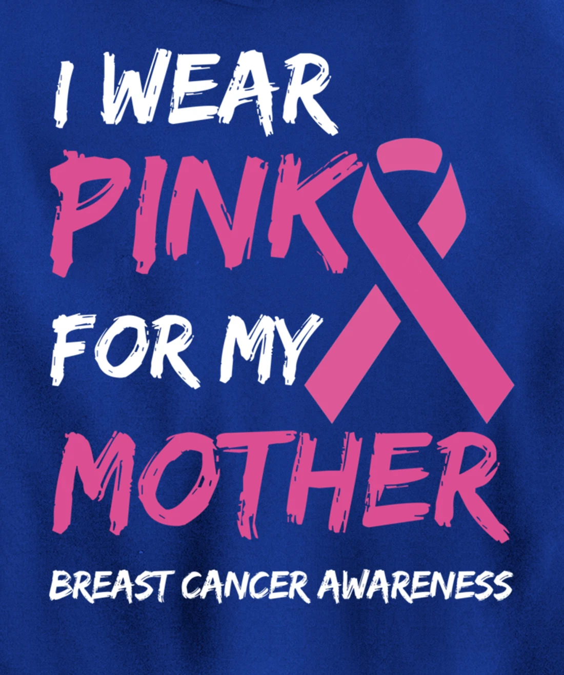 I Wear Pink For My Mother Breast Cancer Awareness Ribbon Pullover Hoodie