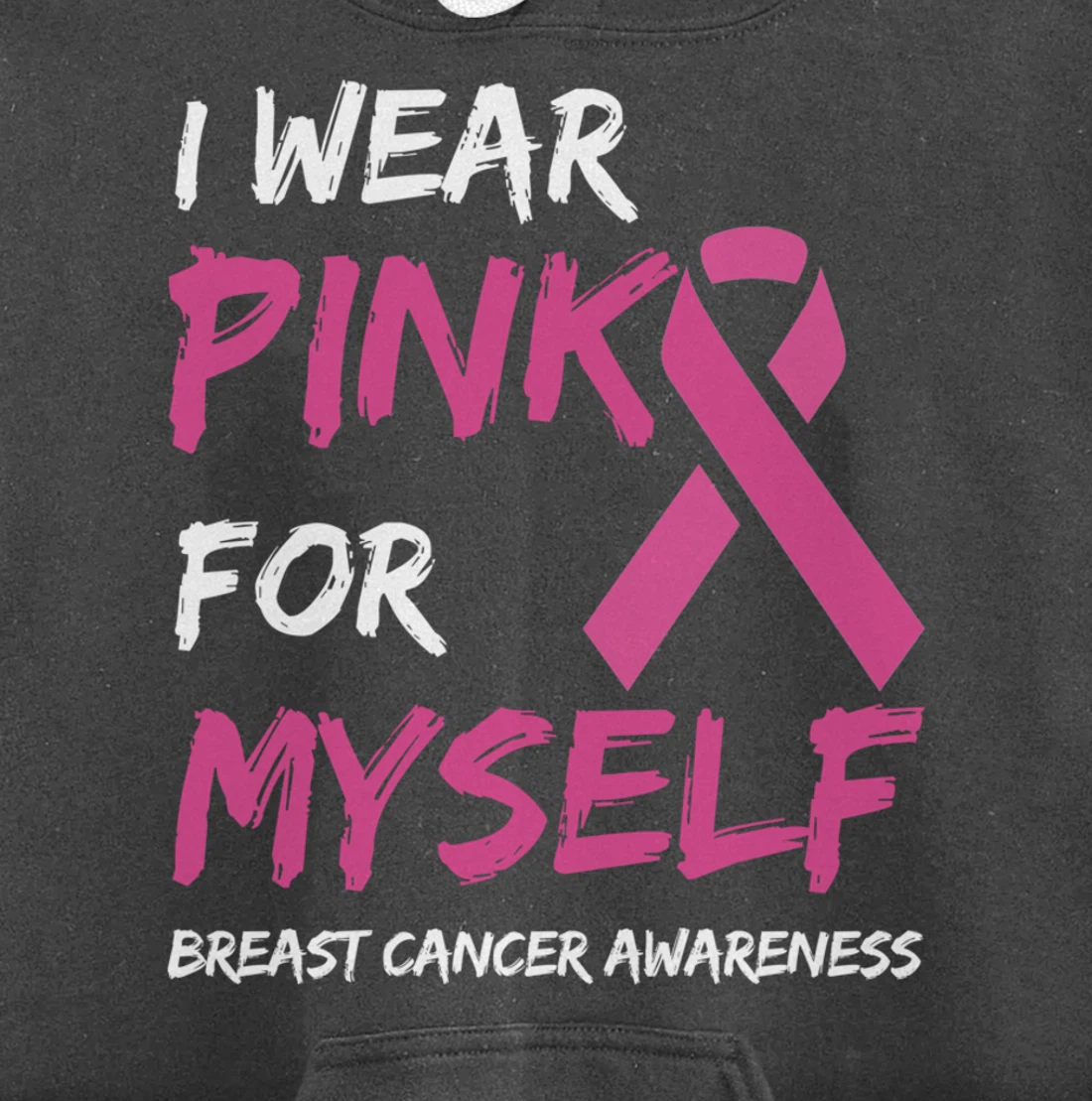 I Wear Pink For Myself Breast Cancer Awareness Ribbon Pullover Hoodie