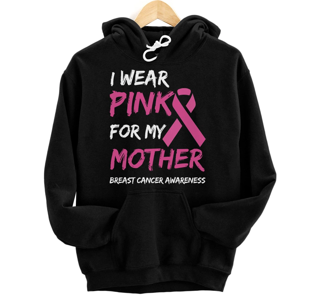 I Wear Pink For My Mother Breast Cancer Awareness Ribbon Pullover Hoodie
