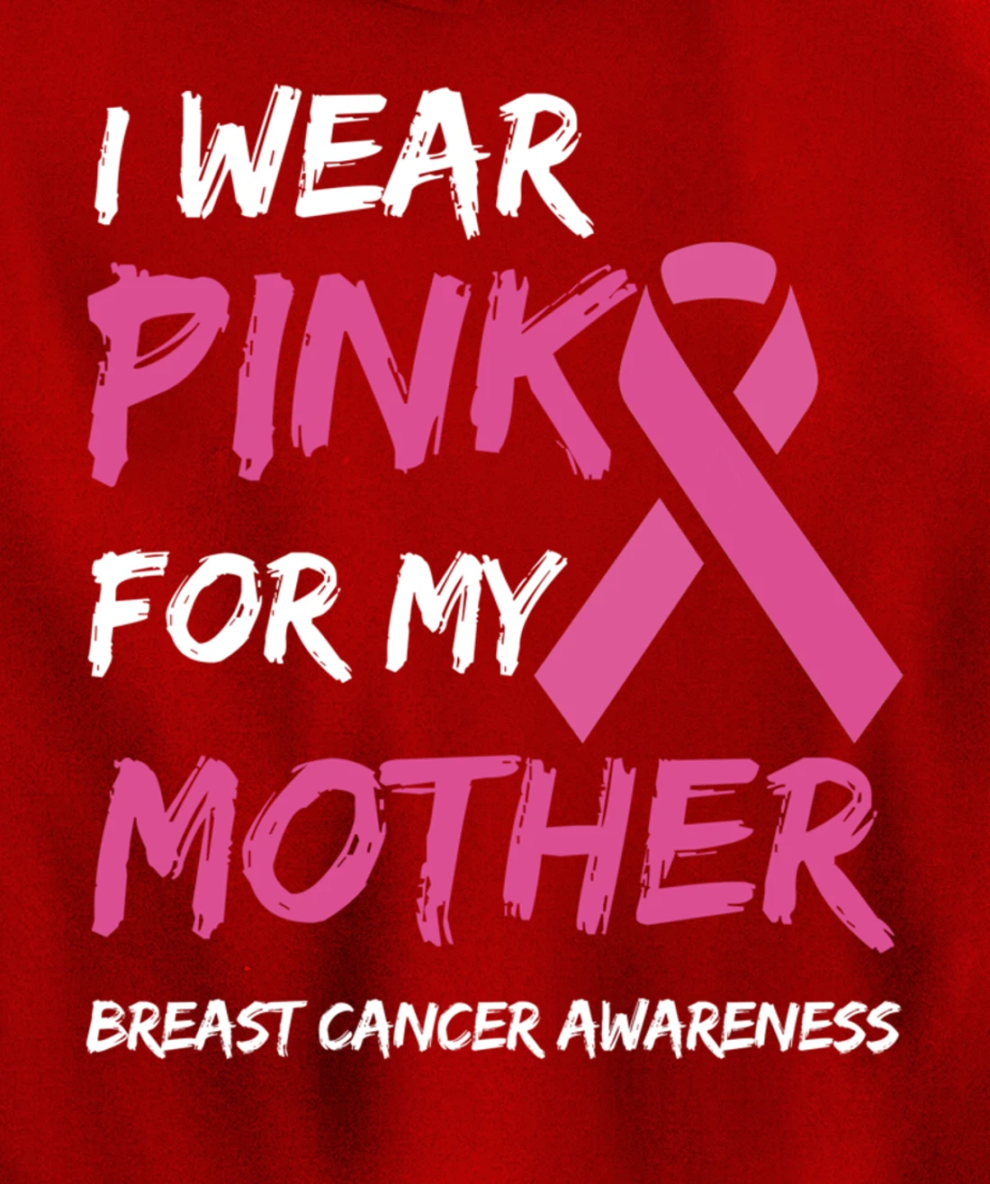 I Wear Pink For My Mother Breast Cancer Awareness Ribbon Pullover Hoodie