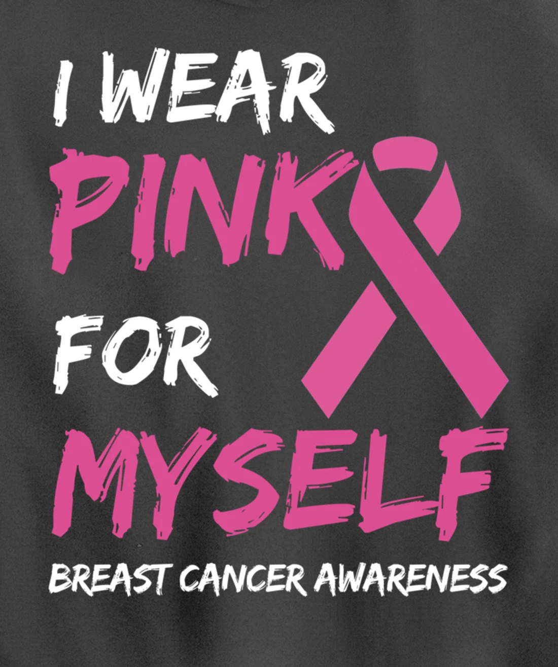 I Wear Pink For Myself Breast Cancer Awareness Ribbon Pullover Hoodie