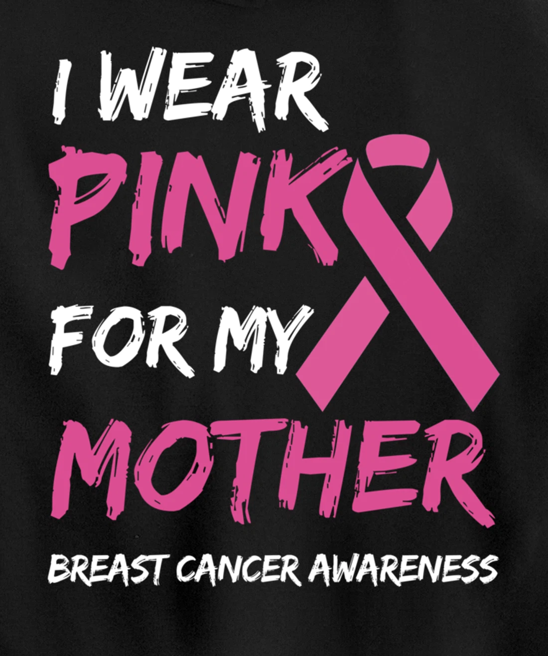 I Wear Pink For My Mother Breast Cancer Awareness Ribbon Pullover Hoodie