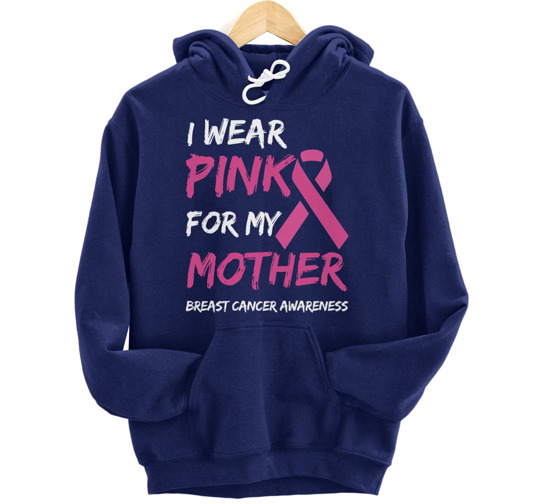 I Wear Pink For My Mother Breast Cancer Awareness Ribbon Pullover Hoodie