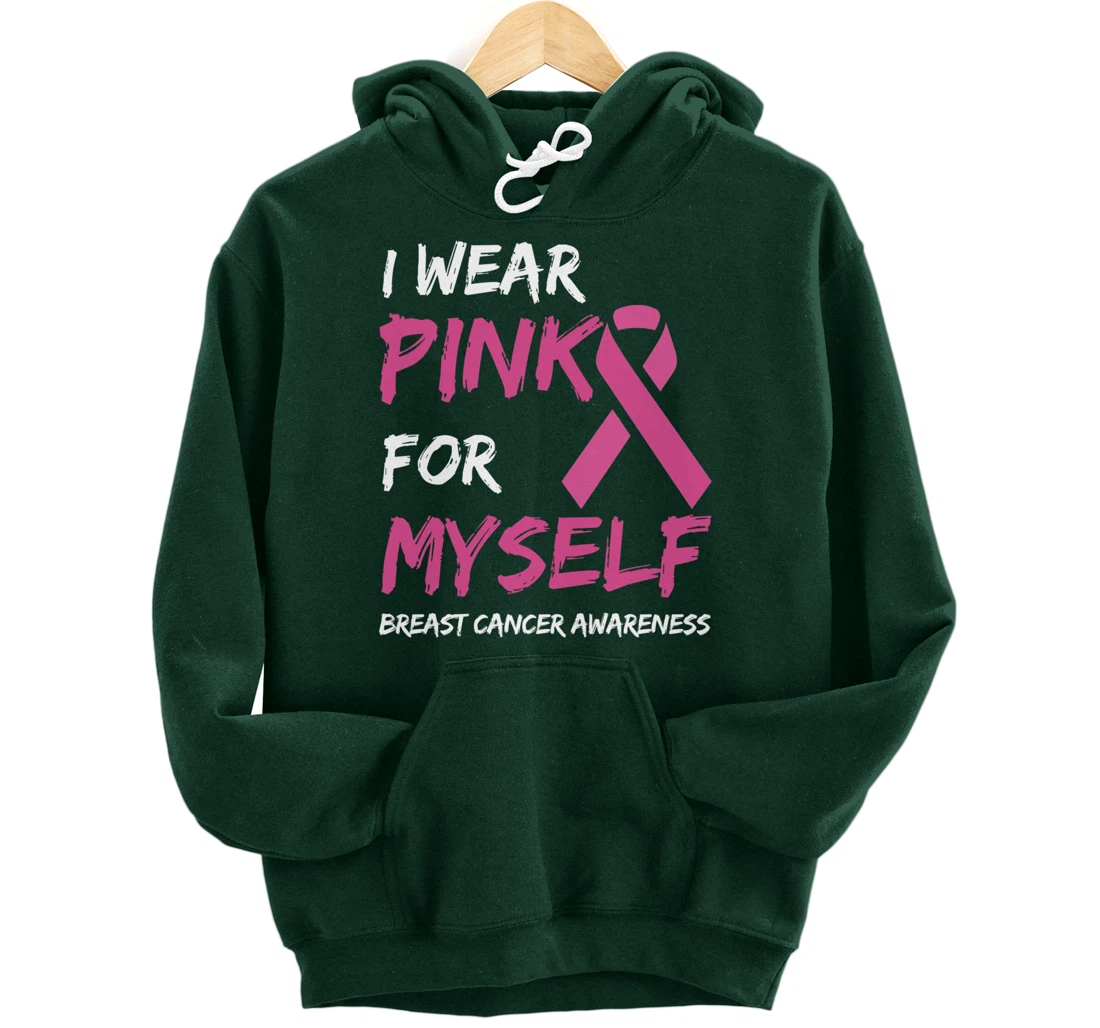 I Wear Pink For Myself Breast Cancer Awareness Ribbon Pullover Hoodie