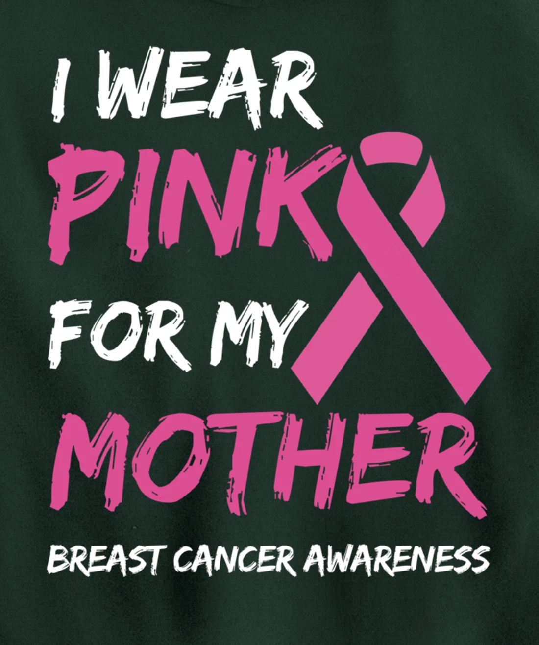 I Wear Pink For My Mother Breast Cancer Awareness Ribbon Pullover Hoodie