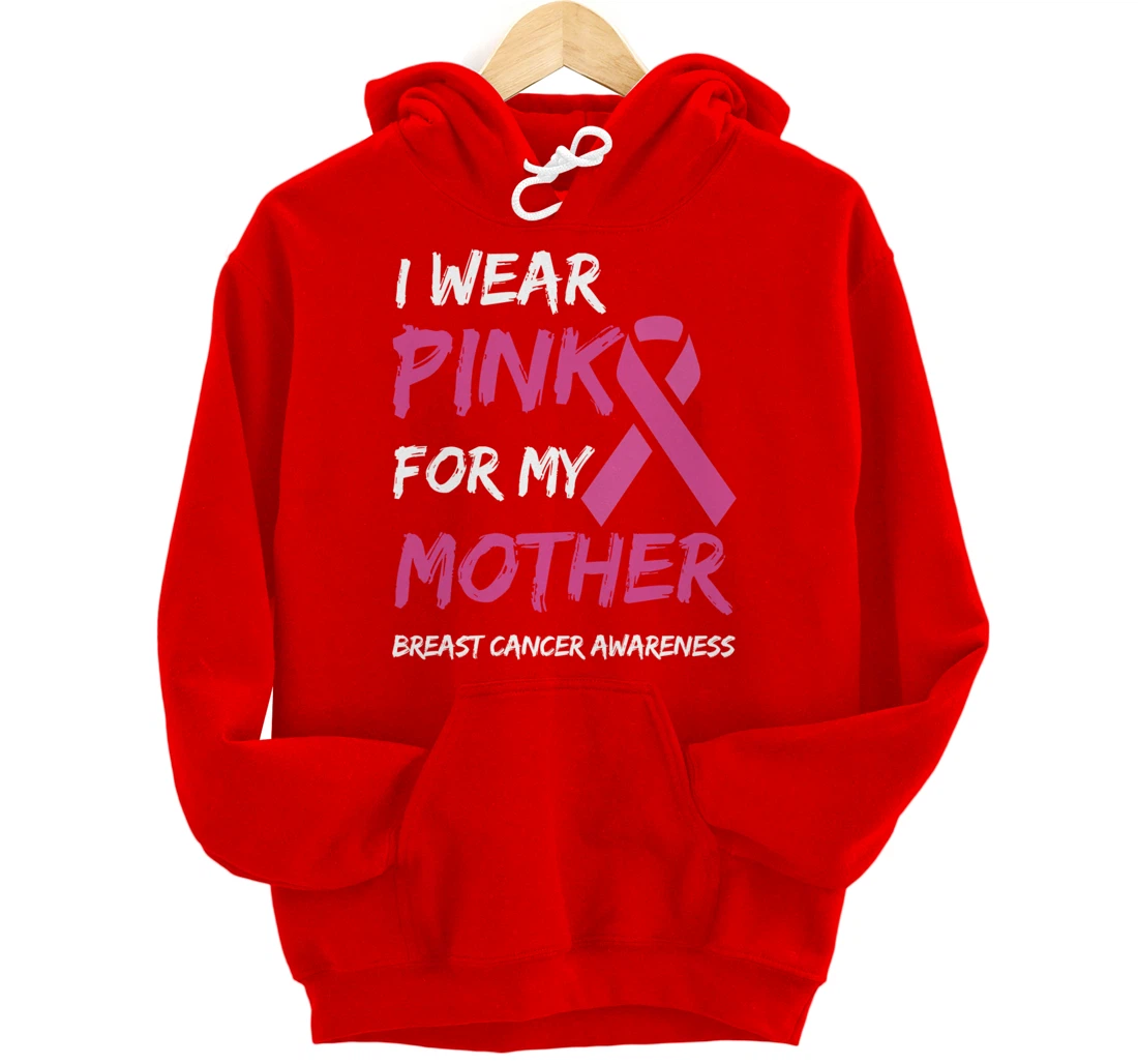 I Wear Pink For My Mother Breast Cancer Awareness Ribbon Pullover Hoodie