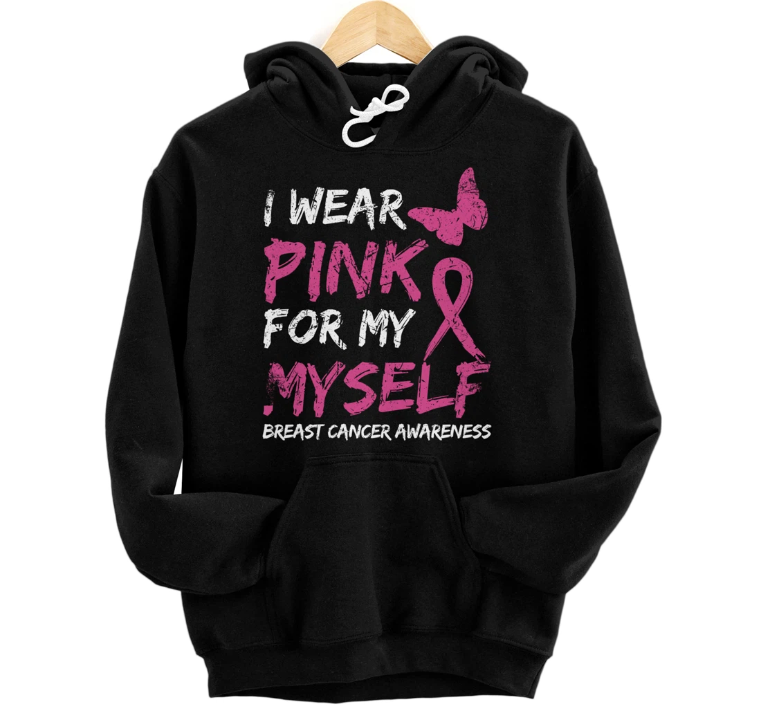 I Wear Pink For My Myself Breast Cancer Awareness Ribbon Pullover Hoodie