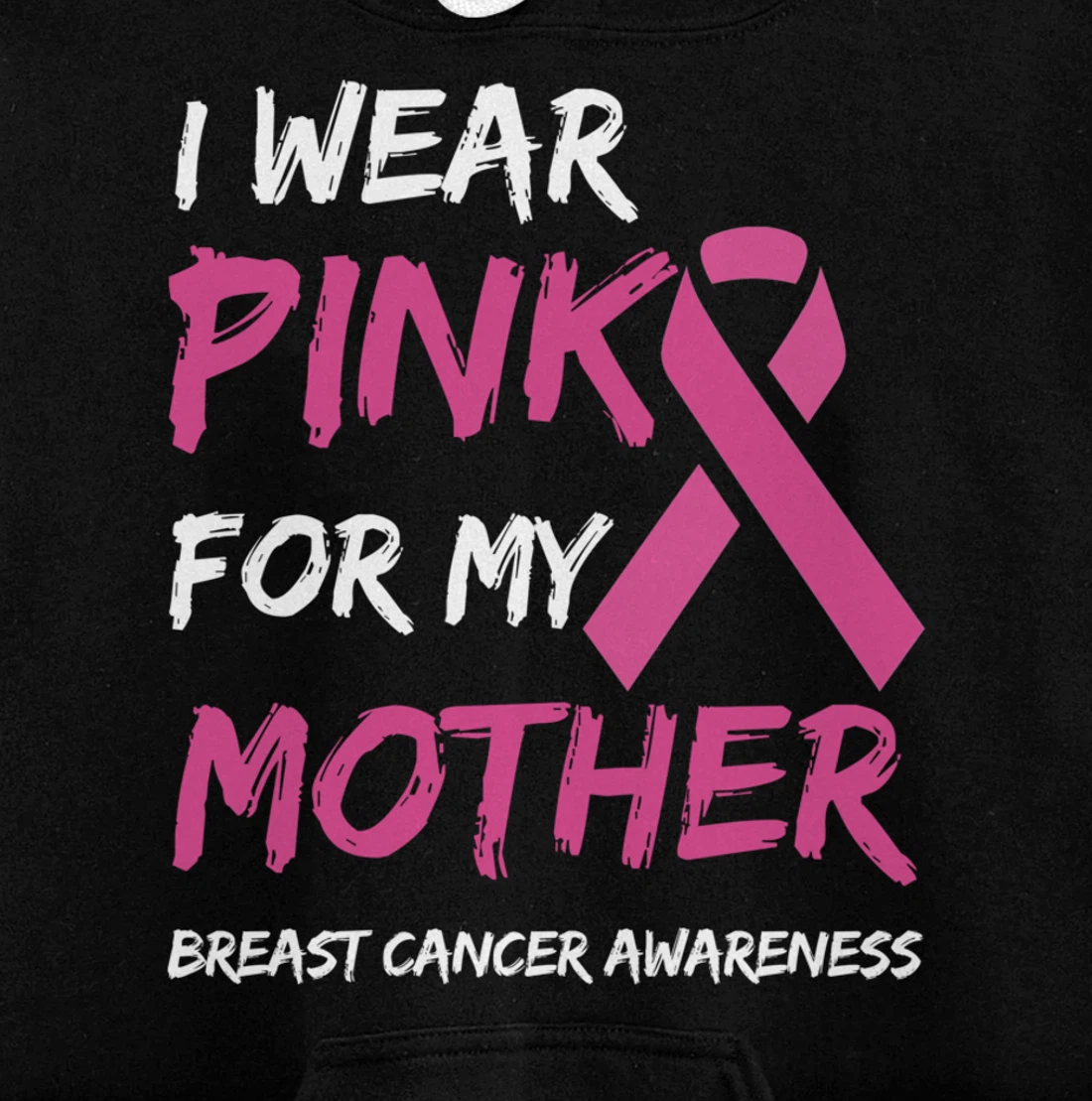 I Wear Pink For My Mother Breast Cancer Awareness Ribbon Pullover Hoodie