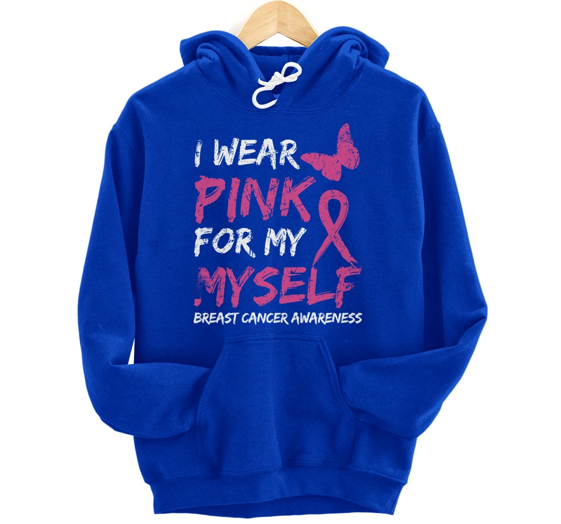 I Wear Pink For My Myself Breast Cancer Awareness Ribbon Pullover Hoodie