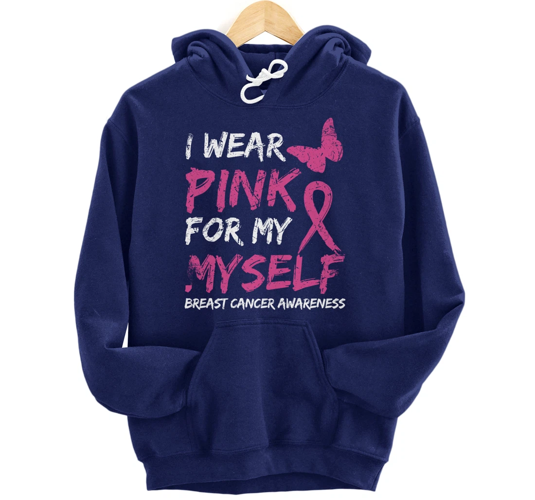 I Wear Pink For My Myself Breast Cancer Awareness Ribbon Pullover Hoodie