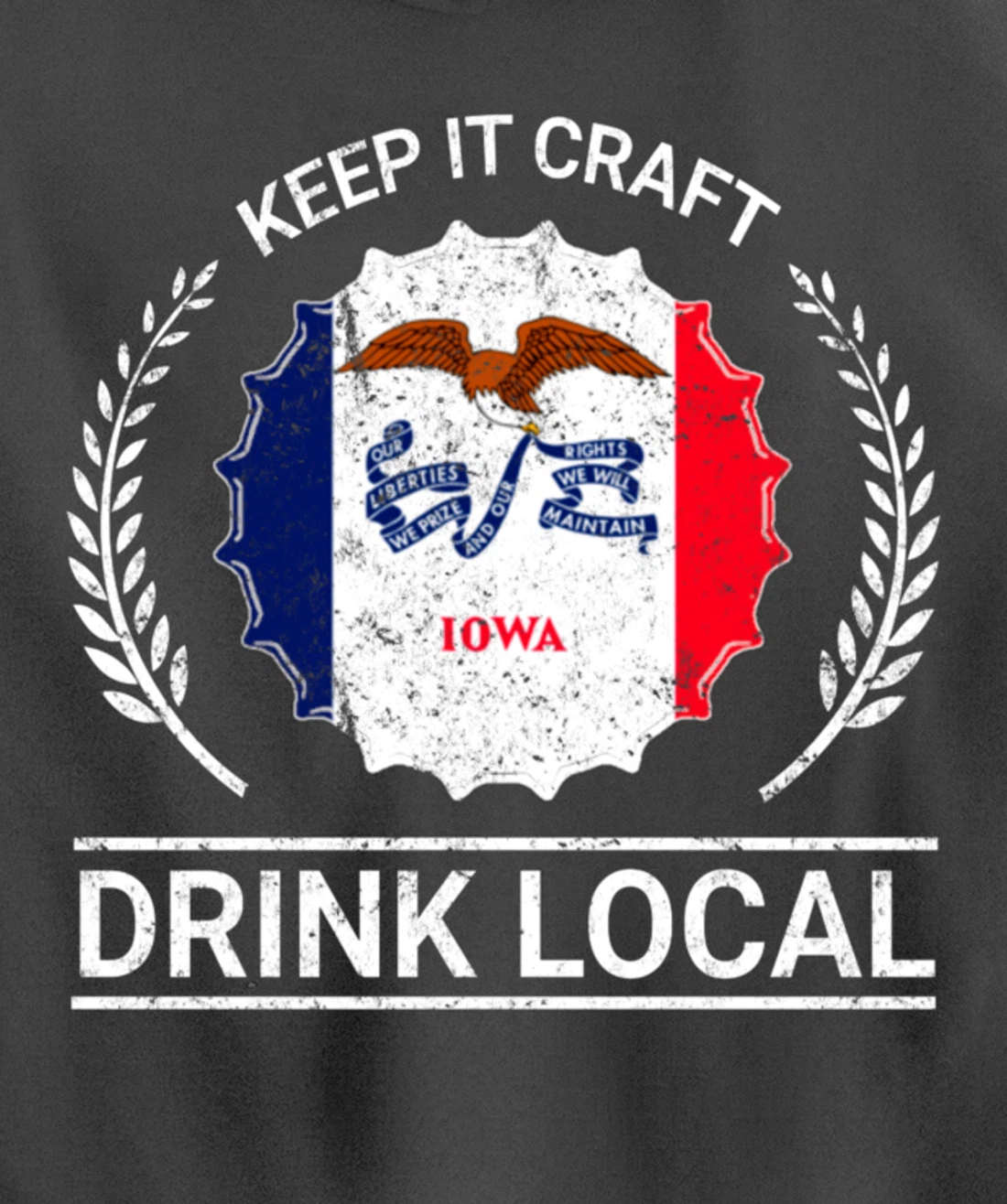 Drink Local Iowa Vintage State Flag Beer Bottle Cap Pullover Hoodie