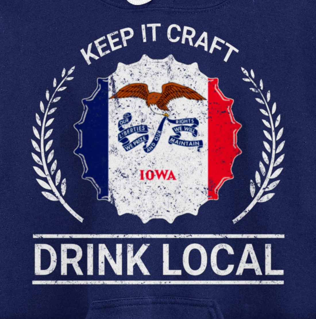 Drink Local Iowa Vintage State Flag Beer Bottle Cap Pullover Hoodie